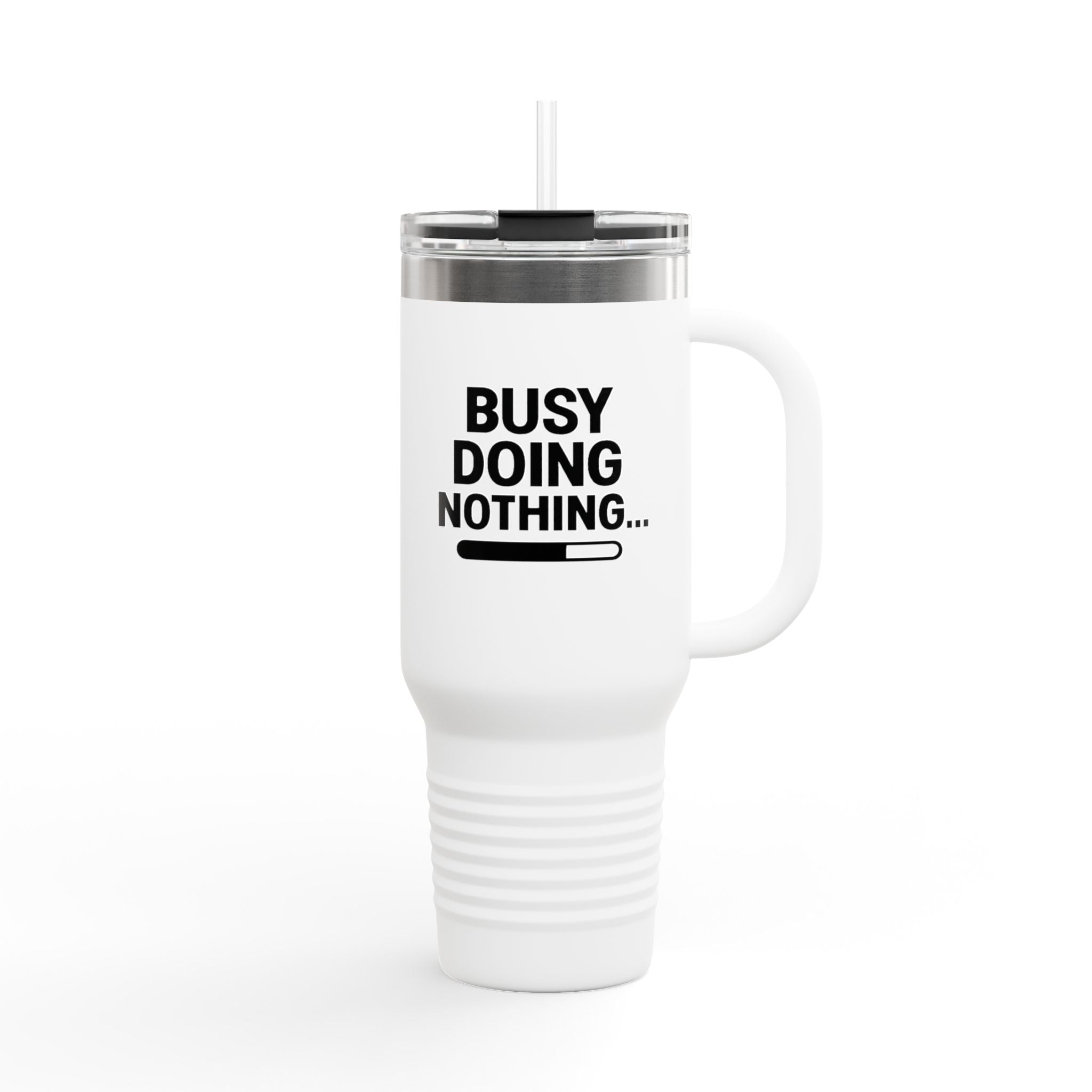 Busy Doing Nothing phrase Travel Mug | 40oz Insulated Tumbler